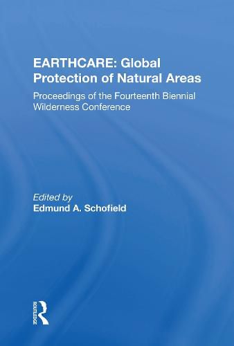 Cover image for EARTHCARE: Global Protection of Natural Areas: Proceedings of the Fourteenth Biennial Wilderness Conference