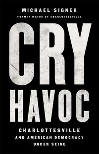 Cover image for Cry Havoc: The Siege of Charlottesville and the Future of American Democracy