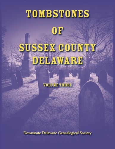 Cover image for Tombstones of Sussex County, Delaware, Volume Three