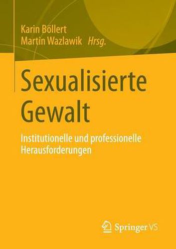 Sexualisierte Gewalt: Institutionelle Und Professionelle Herausforderungen