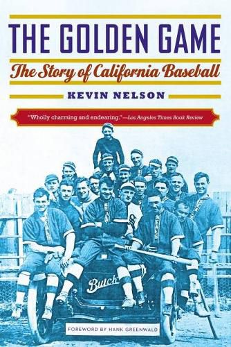 Cover image for The Golden Game: The Story of California Baseball