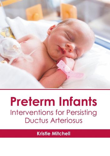 Cover image for Preterm Infants: Interventions for Persisting Ductus Arteriosus