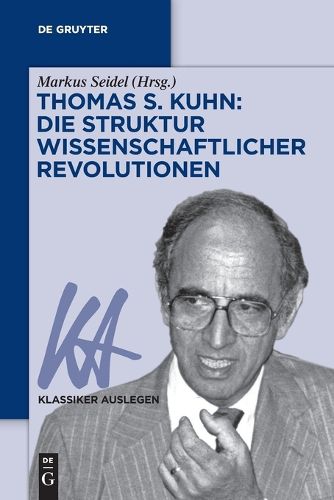 Cover image for Thomas S. Kuhn: Die Struktur Wissenschaftlicher Revolutionen