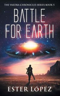 Cover image for Battle for Earth: The Vaedra Chronicles Series Book 5