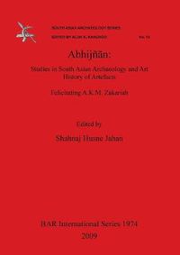 Cover image for Abhijnn: Studies in South Asian Archaeology and Art History of Artefacts. Felicitating A.K.M. Zakariah.