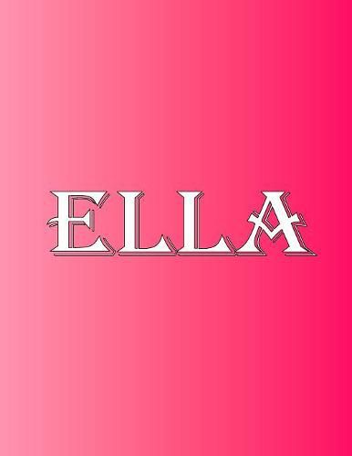 Cover image for Ella: 100 Pages 8.5 X 11 Personalized Name on Notebook College Ruled Line Paper