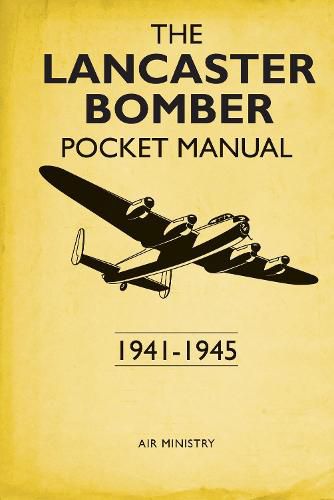 Cover image for The Lancaster Bomber Pocket Manual: 1941-1945