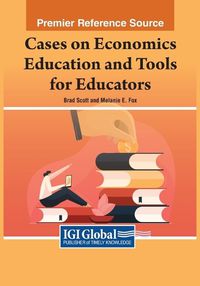 Cover image for Cases on Economics Education and Tools for Educators