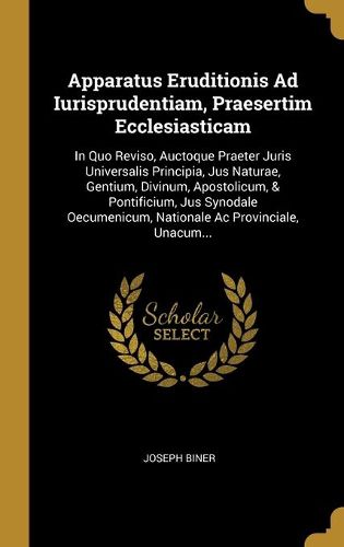 Cover image for Apparatus Eruditionis Ad Iurisprudentiam, Praesertim Ecclesiasticam