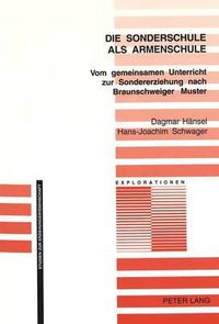Cover image for Die Sonderschule ALS Armenschule: Vom Gemeinsamen Unterricht Zur Sondererziehung Nach Braunschweiger Muster