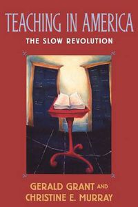 Cover image for Teaching in America: The Slow Revolution