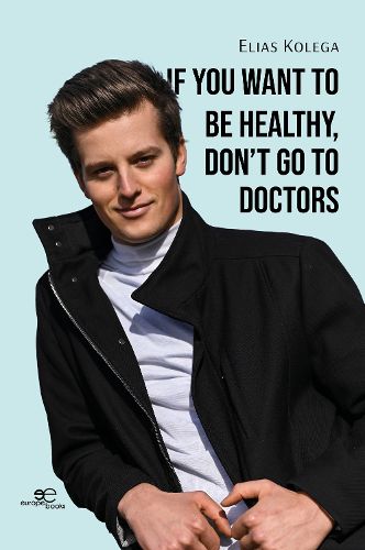 Cover image for IF YOU WANT TO BE HEALTHY, DON'T GO TO DOCTORS 2025
