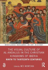 Cover image for The Visual Culture of al-Andalus in the Christian Kingdoms of Iberia