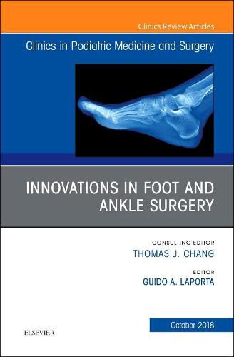 Cover image for Innovations in Foot and Ankle Surgery, An Issue of Clinics in Podiatric Medicine and Surgery