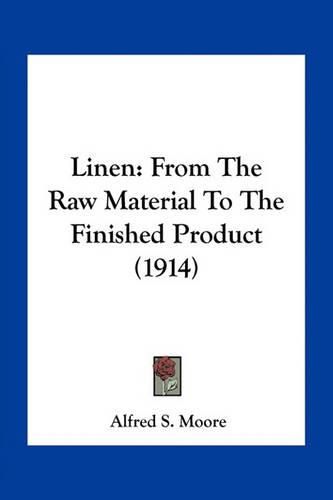 Linen: From the Raw Material to the Finished Product (1914)