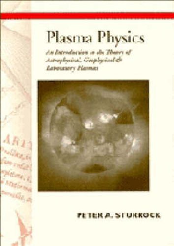 Cover image for Plasma Physics: An Introduction to the Theory of Astrophysical, Geophysical and Laboratory Plasmas