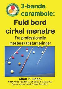 Cover image for 3-Bande Carambole - Fuld Bord Cirkel M nstre: Fra Professionelle Mesterskabsturnerin