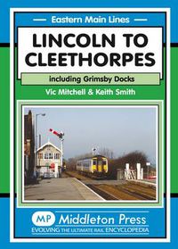 Cover image for Lincoln to Cleethorpes: Including Grimsby Docks