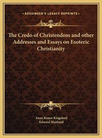 Cover image for The Credo of Christendom and Other Addresses and Essays on Esoteric Christianity