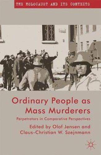 Cover image for Ordinary People as Mass Murderers: Perpetrators in Comparative Perspectives