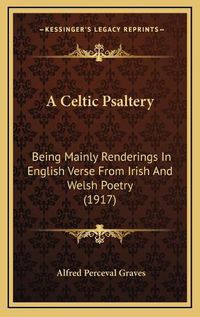 Cover image for A Celtic Psaltery: Being Mainly Renderings in English Verse from Irish and Welsh Poetry (1917)