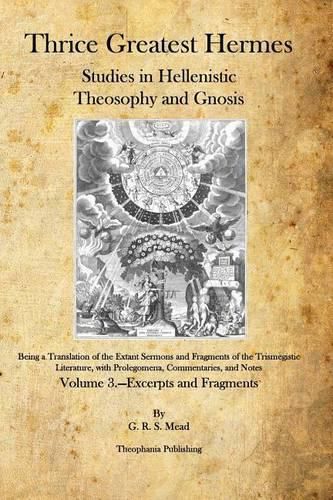 Thrice Greatest Hermes: Studies in Hellenistic Theosophy and Gnosis