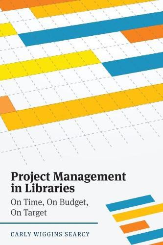 Cover image for Project Management in Libraries: On Time, On Budget, On Target