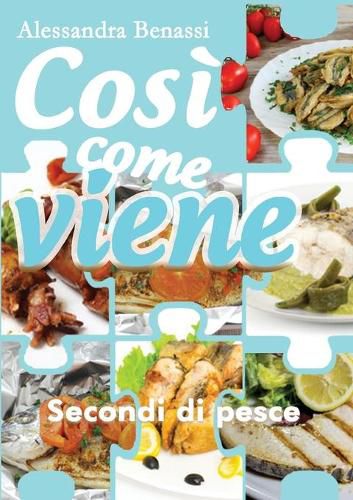 Cover image for Cosi come viene. Secondi di pesce