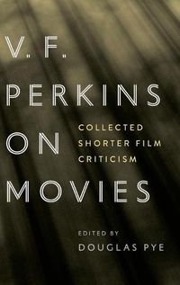 Cover image for V.F. Perkins on Movies: Collected Shorter Film Criticism