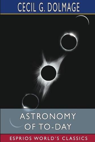 Cover image for Astronomy of To-day (Esprios Classics)