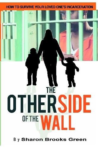 Cover image for The Other Side of the Wall: How to Survive Your Loved One's Incarceration