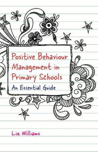 Cover image for Positive Behaviour Management in Primary Schools: An Essential Guide