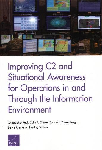 Cover image for Improving C2 and Situational Awareness for Operations in and Through the Information Environment