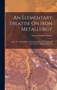 Cover image for An Elementary Treatise On Iron Metallurgy