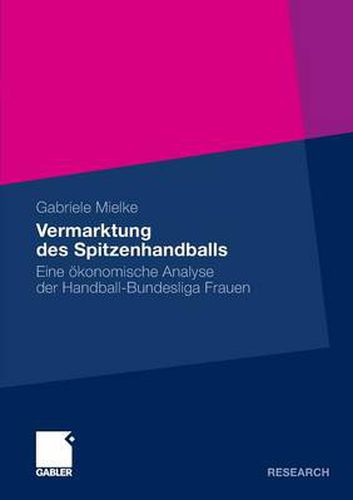 Cover image for Vermarktung des Spitzenhandballs: Eine oekonomische Analyse der Handball-Bundesliga Frauen