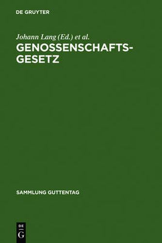 Genossenschaftsgesetz: (Gesetz, Betreffend Die Erwerbs- U. Wirtschaftsgenossenschaften); Kommentar