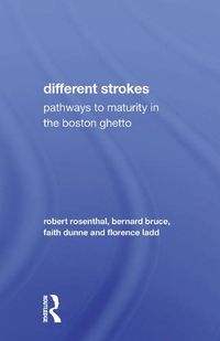 Cover image for Different Strokes/h: pathways to maturity in the boston ghetto