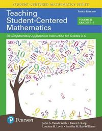 Cover image for Teaching Student-Centered Mathematics: Developmentally Appropriate Instruction for Grades 3-5 (Volume II), with Enhanced Pearson eText - Access Card Package