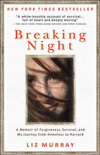 Cover image for Breaking Night: A Memoir of Forgiveness, Survival, and My Journey from Homeless to Harvard