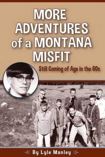 Cover image for More Adventures of a Montana Misfit: Still Coming of Age in the 60s