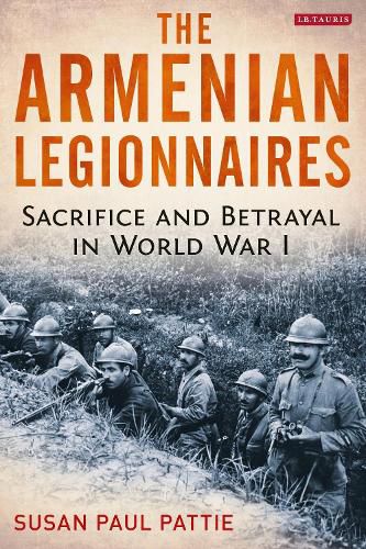 Cover image for The Armenian Legionnaires: Sacrifice and Betrayal in World War I