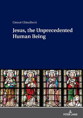 Cover image for Jesus, the Unprecedented Human Being