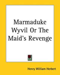 Cover image for Marmaduke Wyvil Or The Maid's Revenge