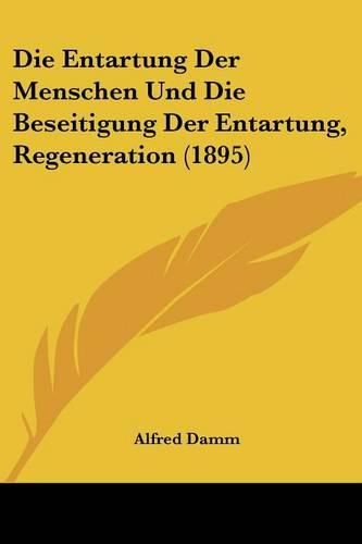 Cover image for Die Entartung Der Menschen Und Die Beseitigung Der Entartung, Regeneration (1895)