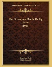 Cover image for The Green June Beetle or Fig Eater (1921)