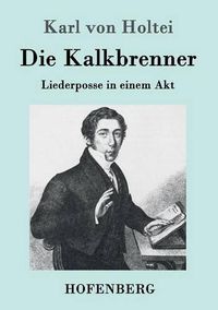 Cover image for Die Kalkbrenner: Liederposse in einem Akt