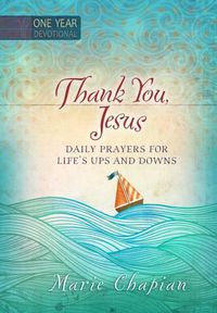 Cover image for 365 Daily Devotions: Thank you Jesus: Daily Prayers of Praise and Gratitude