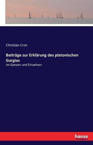 Cover image for Beitrage zur Erklarung des platonischen Gorgias: im Ganzen und Einzelnen