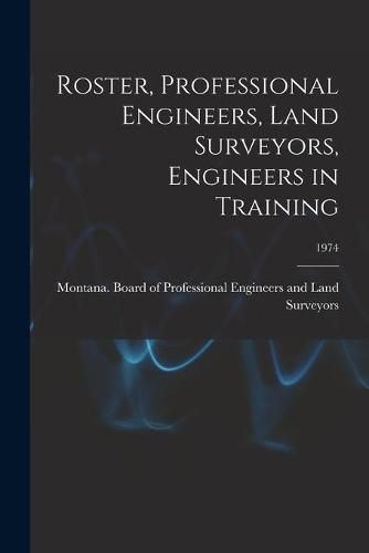 Cover image for Roster, Professional Engineers, Land Surveyors, Engineers in Training; 1974