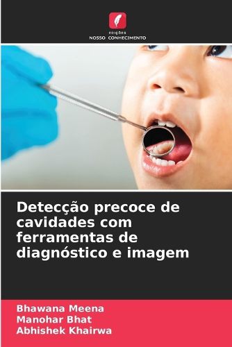 Cover image for Deteccao precoce de cavidades com ferramentas de diagnostico e imagem